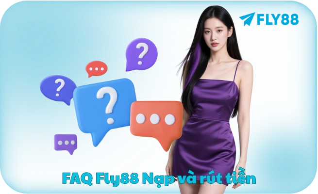 FAQ Fly88 Nap va rut tien FAQ Fly88 Nạp và rút tiền
