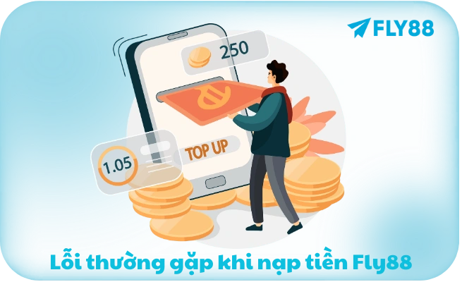 Loi thuong gap khi nap tien Fly88 Lỗi thường gặp khi nạp tiền Fly88