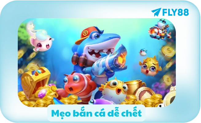 Meo ban ca de chet Mẹo bắn cá dễ chết